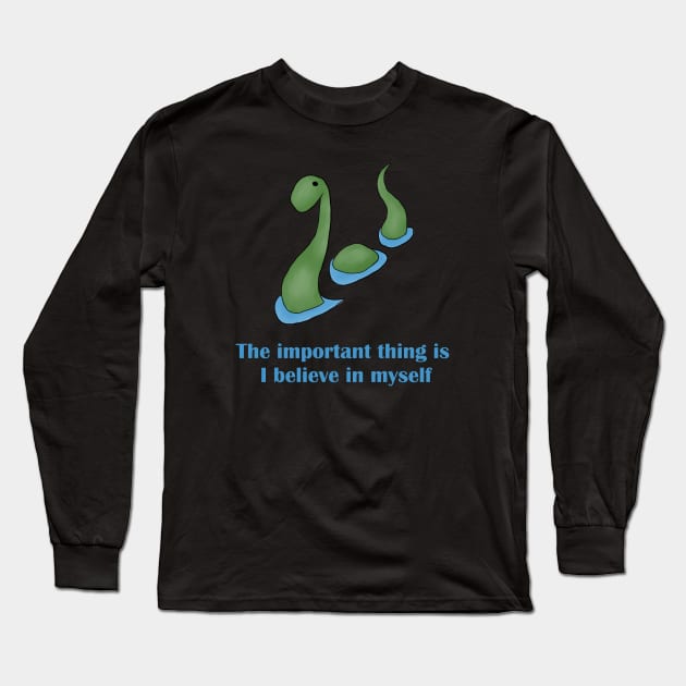 Nessie - The important thing is I believe in myself Long Sleeve T-Shirt by alxandromeda